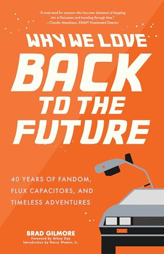 Why We Love Back to the Future: 40 Years of Fandom, Flux Capacitors, and Timeless Adventures (Pop Classics, Sci-fi Trivia)
