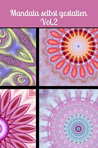 Mandala selber gestalten Vol.2: Kaleidoskop Notizbuch malen eigene Kunst Zeichnung Muster bunt
