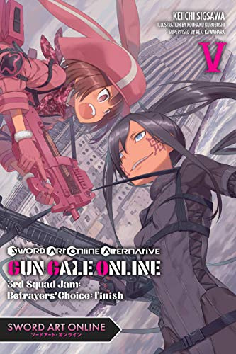 Sword Art Online Alternative Gun Gale Online, Vol. 5 (light novel): 3rd Squad Jam: Betrayers’ Choice: Finish (Volume 5)