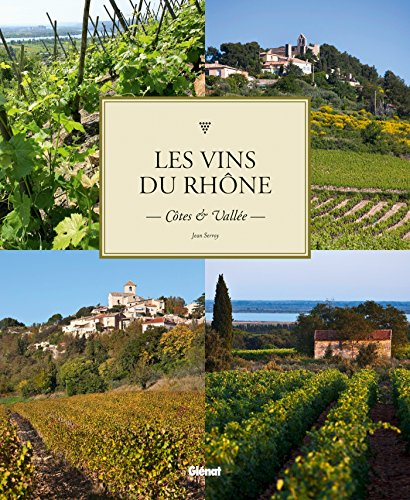 Les vins du Rhône: Côtes et Vallée
