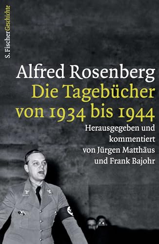 Alfred Rosenberg: Die Tagebücher von 1934 bis 1944 (Die Zeit des Nationalsozialismus – »Schwarze Reihe«)