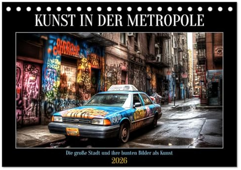 Kunst in der Metropole (Tischkalender 2026 DIN A5 quer), CALVENDO Monatskalender: Untergrundkunst in der Großstadt - Ein Wandkalender voller Graffiti (CALVENDO Kunst)