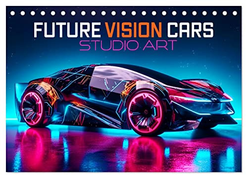Future Vision Cars-Studio Art (Tischkalender 2026 DIN A5 quer), CALVENDO Monatskalender: Machen Sie sich bereit für die Zukunft. Futuristische Autos zum Anfassen aus der KI. (CALVENDO Technologie)