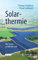 Solarthermie: Wie Sonne zu Wärme wird (Technik im Fokus)