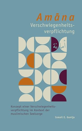 Amana-Verschwiegenheitsverpflichtung: Konzept einer Verschwiegenheitsverpflichtung im Kontext der muslimischen Seelsorge