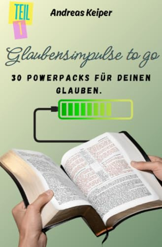 Glaubensimpulse to go: 30 Powerpacks für deinen Glauben