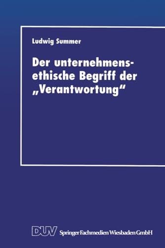 Der unternehmensethische Begriff der Verantwortung: Eine Grundlegung Im Anschluß An Jonas, Kant Und Habermas (German Edition)