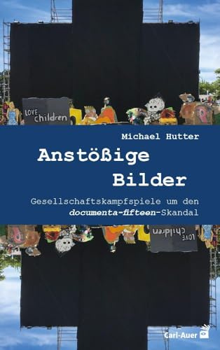 Anstößige Bilder: Gesellschaftskampfspiele um den documenta-fifteen-Skandal (Systemische Horizonte)