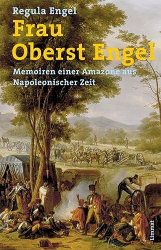 Frau Oberst Engel: Memoiren einer Amazone aus Napoleonischer Zeit