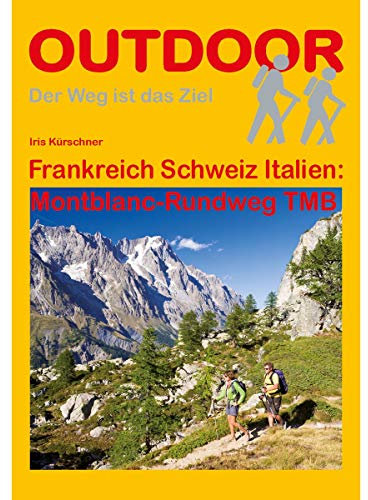 Frankreich Schweiz Italien: Montblanc-Rundweg TMB (Der Weg ist das Ziel, Band 87)