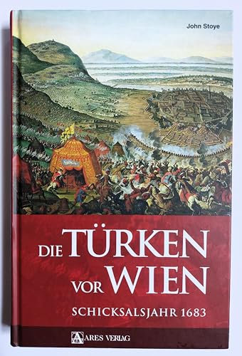 Die Türken vor Wien: Schicksalsjahr 1683