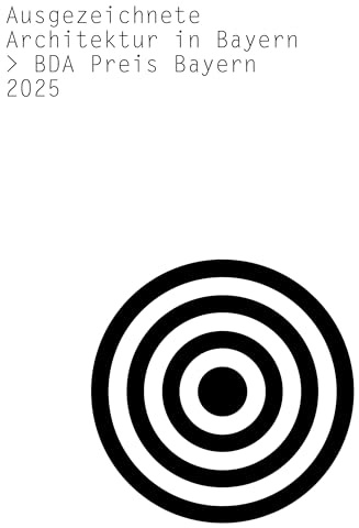 BDA Preis Bayern 2025: Ausgezeichnete Architektur in Bayern