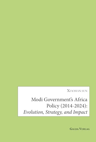 Modi Government's Africa Policy (2014-2024): Evolution, Strategy, and Impact