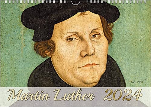 Der Luther-Kalender 2024, DIN A3 – Porträts, Leben, Denkmäler ... Ölgemälde, Holzstiche, Fotografien: eine Reise mit Dr. Martin Luther