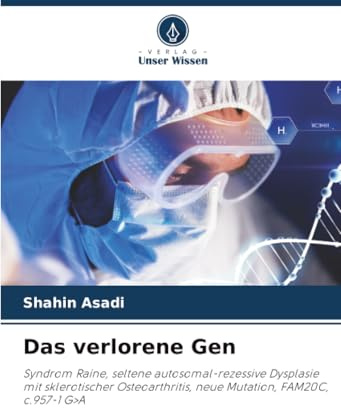 Das verlorene Gen: Syndrom Raine, seltene autosomal-rezessive Dysplasie mit sklerotischer Osteoarthritis, neue Mutation, FAM20C, c.957-1 G>A