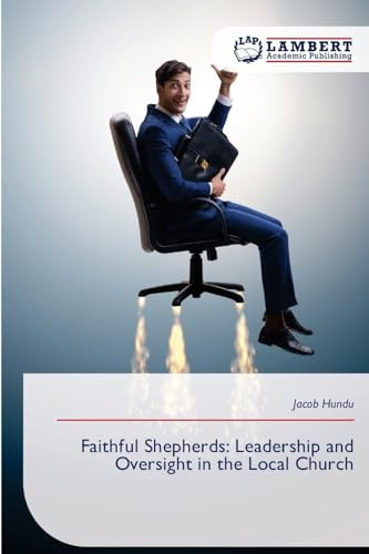 Faithful Shepherds: Leadership and Oversight in the Local Church