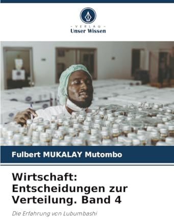 Wirtschaft: Entscheidungen zur Verteilung. Band 4: Die Erfahrung von Lubumbashi
