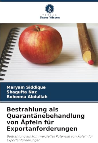 Bestrahlung als Quarantänebehandlung von Äpfeln für Exportanforderungen: Bestrahlung als kommerzielles Potenzial von Äpfeln für Exportanforderungen
