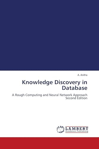 Knowledge Discovery in Database: A Rough Computing and Neural Network Approach Second Edition