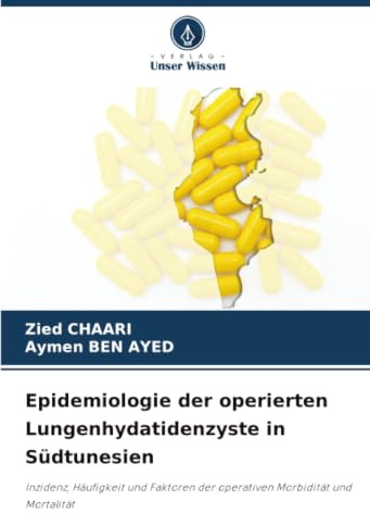 Epidemiologie der operierten Lungenhydatidenzyste in Südtunesien: Inzidenz, Häufigkeit und Faktoren der operativen Morbidität und Mortalität