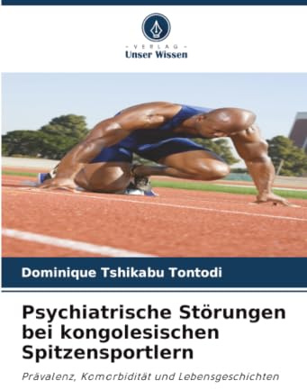 Psychiatrische Störungen bei kongolesischen Spitzensportlern: Prävalenz, Komorbidität und Lebensgeschichten