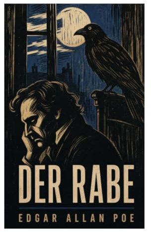 Der Rabe: Nächtliche Totenklage um verlorene Lenore – dunkle Romantik, Gothic-Lyrik und das unheilvolle Nimmermehr