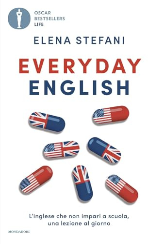 Everyday English. L'inglese che non impari a scuola, una lezione al giorno (Oscar bestsellers life)