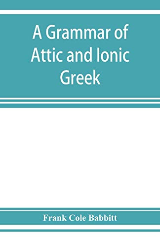 A grammar of Attic and Ionic Greek