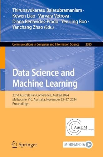Data Science and Machine Learning: 22nd Australasian Conference, AusDM 2024, Melbourne, VIC, Australia, November 25–27, 2024, Proceedings ... Computer and Information Science, Band 2325)