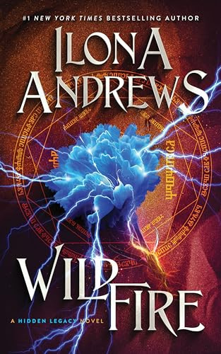 Wildfire: The Epic Conclusion to a Fantasy Romance Series Full of Suspense, Billionaires, and Magic (Hidden Legacy, 3)