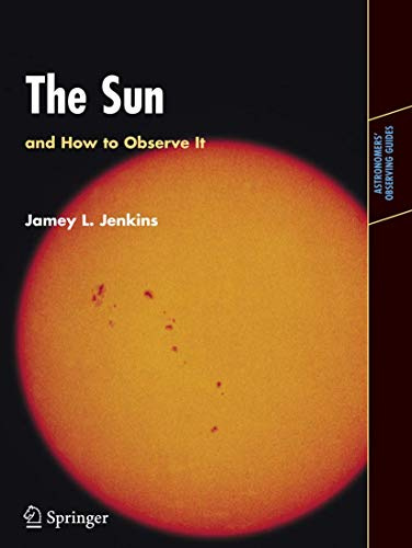The Sun and How to Observe It (Astronomers' Observing Guides)