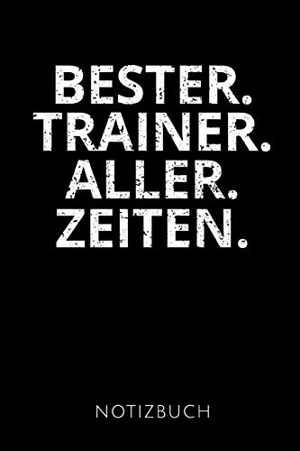 BESTER. TRAINER. ALLER. ZEITEN.: Geschenkidee für Fußball Trainer | Notizbuch | 120 Seiten, Punkteraster | Format 6x9 DIN A5 | Soft cover matt |