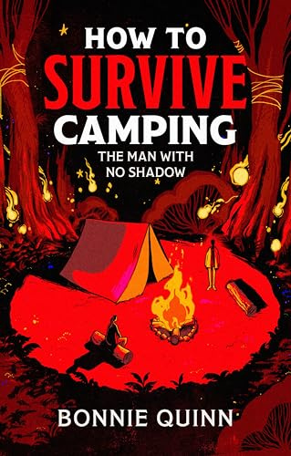 How to Survive Camping: The Man with No Shadow: A gruesomely funny and addictive must-read horror