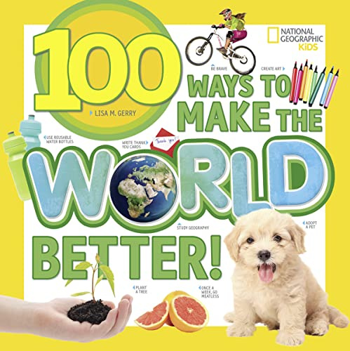 100 Ways to Make the World Better! (100 Things To…)