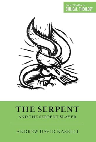 The Serpent and the Serpent Slayer (Short Studies in Biblical Theology)