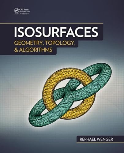 Isosurfaces: Geometry, Topology, and Algorithms