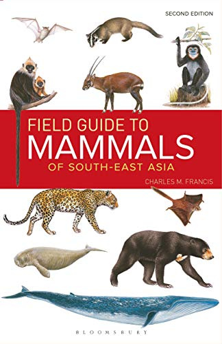 Field Guide to the Mammals of South-east Asia (2nd Edition) (Bloomsbury Naturalist)