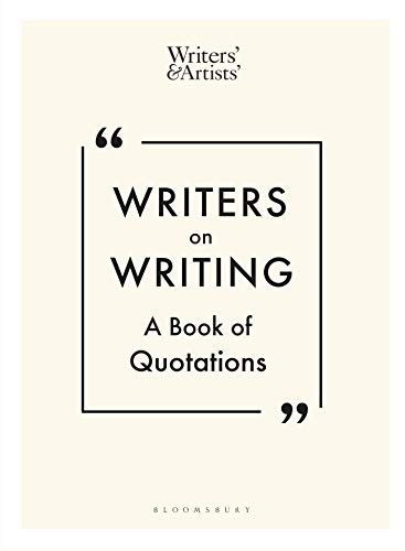 Writers on Writing: A Book of Quotations (Writers' and Artists')