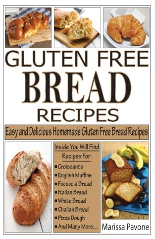 Gluten Free Bread Recipes: Easy and Delicious Homemade Gluten Free Bread Recipes