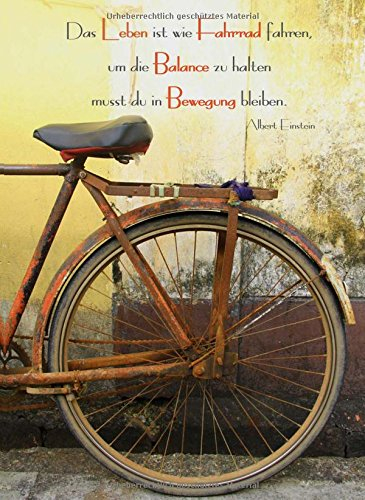 Notizbuch - Das Leben ist wie Fahrrad fahren, um die Balance zu halten musst du in Bewegung bleiben. (Albert Einstein): DIN A5, liniert