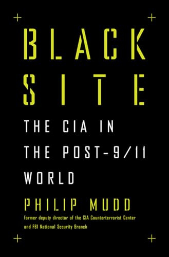Black Site: The CIA in the Post-9/11 World