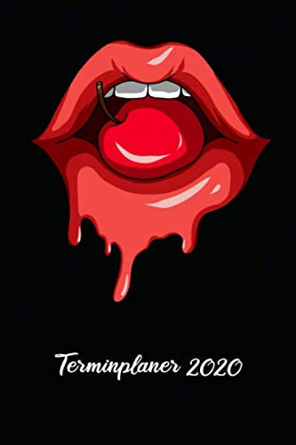 Schöner Terminplaner und Notizbuch 2020 für FRAUEN. KUSSMUND, LIPPEN, LIPPENSTIFT und KIRSCHE. Jahresübersicht 2020 und 2021, Monats- Wochenkalender, ... planen, notieren, organisieren