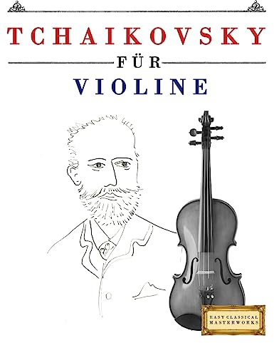 Tchaikovsky für Violine: 10 Leichte Stücke für Violine Anfänger Buch
