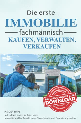 Die erste Immobilie fachmännisch kaufen, verwalten und verkaufen: 2. Auflage