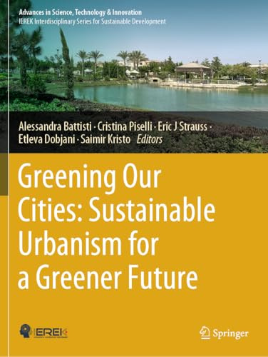 Greening Our Cities: Sustainable Urbanism for a Greener Future: A Culmination of Selected Research Papers from the International Conferences on Green ... in Science, Technology & Innovation)