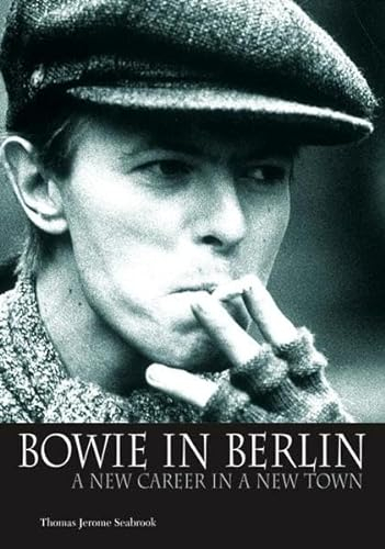 Bowie in Berlin: A New Career in a New Town: Englische Originalausgabe/Original English edition.