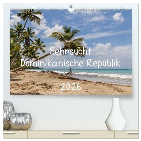 Sehnsucht Dominikanische Republik 2026 (hochwertiger Premium Wandkalender 2026 DIN A2 quer), Kunstdruck in Hochglanz: Karibische Eindrücke gegen das Fernweh (CALVENDO Natur)