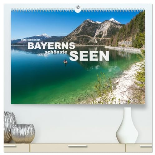 Bayerns schönste Seen (hochwertiger Premium Wandkalender 2026 DIN A2 quer), Kunstdruck in Hochglanz: Die wunderbaren bayrischen Gewässer in einem ... Peter Schickert. (CALVENDO Orte)