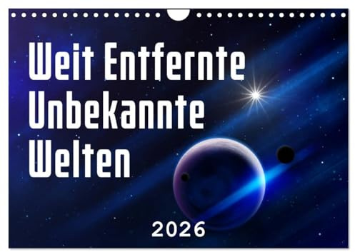 Weit entfernte unbekannte Welten (Wandkalender 2026 DIN A4 quer), CALVENDO Monatskalender: Reisen Sie zu entfernten Galaxien und Planeten (CALVENDO Wissenschaft)