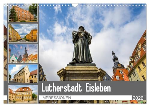 Lutherstadt Eisleben Impressionen (Wandkalender 2026 DIN A3 quer), CALVENDO Monatskalender: Zu Besuch in der Geburts- und Sterbestadt Martin Luthers (CALVENDO Orte)